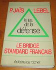 [R14050] Le jeu de la défense – le bridge standard français, Pierre Jaïs et Michel Lebel