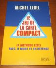 [R14052] Le jeu de la carte compact – La méthode Lebel avec le mort et en défense, Michel Lebel