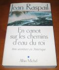 [R14118] En canot sur les chemins d eau du roi, une aventure en Amérique, Jean Raspail
