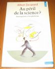 [R14368] Au péril de la sciences ? Interrogations d un généticien, Albert Jacquard