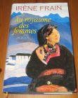 [R14439] Au royaume des femmes, Irène Frain