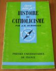 [R14606] Que sais-je ? Histoire du catholicisme, J.-B. Duroselle
