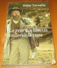 [R14979] Le vent des libertés soulevait la terre, Didier Cornaille