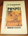 [R15139] La vie quotidienne à Pompéi, Robert Etienne
