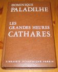 [R15212] Les grandes heures Cathares, Dominique Paladilhe
