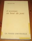 [R15312] L aventure au bout du pont, Yves Rouyre