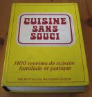 [R15363] Cuisine sans soucis, 1400 recettes de cuisine familiale et pratique