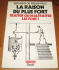 [R15593] La raison du plus fort, traiter ou maltraiter les fous ?, Bernard de Fréminville