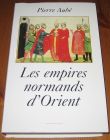 [R15644] Les empires normands d Orient, Pierre Aubé