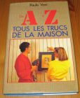 [R15780] De A à Z tous les trucs de la maison, Paule Vani