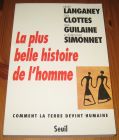 [R15924] La plus belle histoire de l homme, André Langaney, Jean Clottes, Jean Guilaine, Dominique Simonnet
