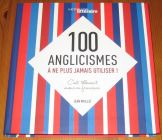 [R16025] 100 anglicismes à ne plus jamais utiliser, Jean Maillet
