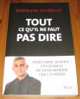 [R16031] Tout ce qu’il ne faut pas dire. Insécurité, justice : un général de gendarmerie ose la vérité, Bertrand Soubelet