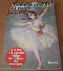 [R16080] Comment peindre au pastel…, José M. Parramon