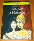 [R16177] Complot à Versailles, Annie Jay