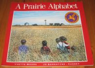 [R16408] A Prairie Alphabet, Yvette Moore, Jo Bannatyne-Cugnet