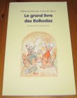 [R16517] Le grand livre des Bolkodaz, Fabienne Mounier et Daniel Hénon