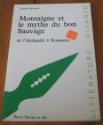 [R16738] Montaigne et le mythe du bon sauvage, de l’antiquité à Rousseau, Bernard Mouralis