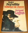 [R16747] Tableaux de chasse ou la vie extraordinaire de Fernand Legros, Roger Peyrefitte