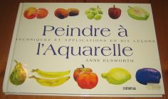 [R16855] Peindre à l’aquerelle, techniques et applications en dix leçons, Anne Elsworth