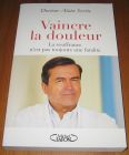 [R16892] Vaincre la douleur, La souffrance n’est pas toujours une fatalité, Dr Alain Serrie