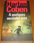 [R16948] A quelques secondes près, Harlan Coben