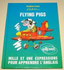 [R17022] Flying pigs, Mille et une expressions pour apprendre l’anglais, Stephen Lewis
