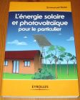 [R17155] L’énergie solaire et photovoltaïque pour le particulier, Emmanuel Riolet