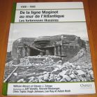 [R17204] 1928 – 1945 : De la ligne Maginot au mur de l’Atlantique, les forteresses illusoires, William Allcorn et Steven J. Zaloga