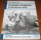 [R17218] Juin – Octobre 1940 : La bataille d’Angleterre, le harcèlement aérien, Tony Holmes