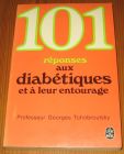 [R17245] 101 réponses aux diabétiques et à leur entourages, Georges Tchobroutsky