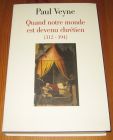 [R17285] Quand notre monde est devenu chrétien (312-394), Paul Veyne