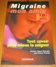 [R17296] Migraine mon amie, tout savoir pour mieux la soigner, Dr Raoul Relouzat et Jean-Pierre Thiollet