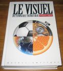 [R17314] Le visuel, dictionnaire thématique Français / Anglais, Jean-Claude Corbeil et Ariane Archambault