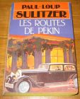 [R17385] Les routes de Pékin, Paul-Loup Sulitzer