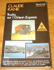 [R17540] Trucks sur l’Orient-Express, Claude Rank