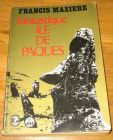 [R17554] Fantastique Ile de Pâques, Francis Mazière