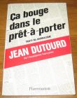 [R17673] Ca bouge dans le prêt-à-porter, traité du journalisme, Jean Dutourd