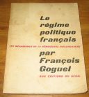 [R17766] Le régime politique français, les mécanismes de la démocratie parlementaire, François Goguel