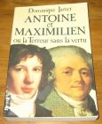 [R17767] Antoine et Maximilien ou la Terreur sans la vertu, Dominique Jamet