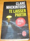 [R18027] Te laisser partir, Clare Mackintosh