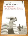 [R18324] Le sanglot de l’homme blanc, tiers-monde, culpabilité, haine de soi, Pascal Bruckner