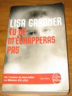 [R18346] Tu ne m’échapperas pas, Lisa Gardner