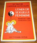 [R18415] Le Tao de l’amour retrouvé, l’énergie sexuelle féminine, Mantak Chia et Maneewan Chia