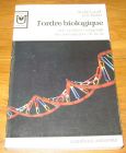 [R18444] L’ordre biologique, une synthèse magistrale des mécanismes de la vie, André Lwoff