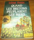 [R18503] Quand les bretons peuplaient les mers, Irène Frain