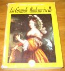 [R18511] La Grande Mademoiselle, Francis Steegmuller