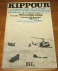 [R18613] Kippour – Le premier récit vécu et complet de la guerre israélo-arabe par les sept journalistes les mieux informés d’Israël, Ben Porat, Jonathan Gueffen, Uri Dan, Eytan Haber, Hesi Carmel, Eli Landau, Eli Tavor