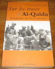 [R18754] Sur les traces d’Al-Quïda, témoignages des Forces Spéciales, Cpt Alan H. et Sgt Chef Adam R. avec la participation de Bob Mayer