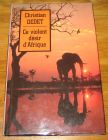 [R18805] Ce violent désir d’Afrique, Christian Dedet